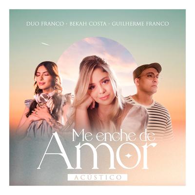 Me Enche de Amor (Acústico) By Duo Franco, Bekah Costa, Guilherme Franco's cover