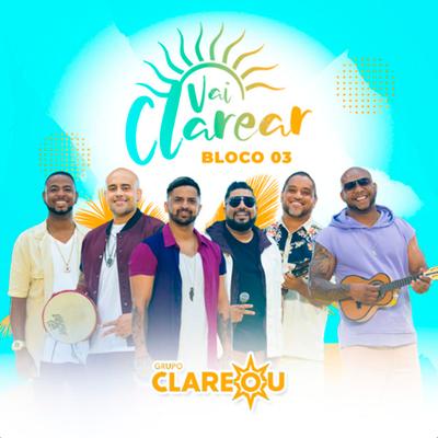 Vai Clarear, Bloco 03 (Ao Vivo)'s cover