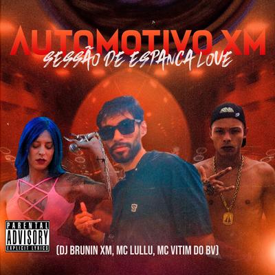 Automotivo Xm,  Sessão de Espanca Love By Dj Brunin XM, Mc Lullu, Mc Vitim do BV's cover