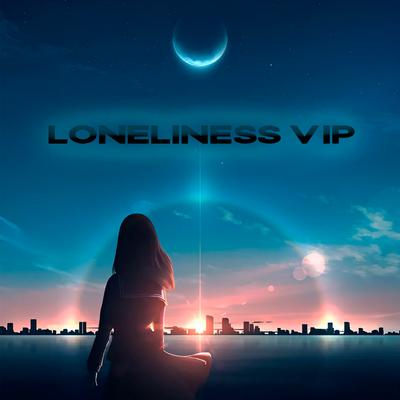 LONELINESS (VIP) By DXRE PROJECT, DIABLOMXNE, Runn!ng Bunny's cover