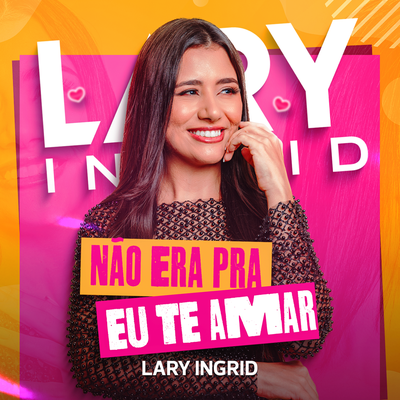 Não Era pra Eu te Amar By Lary Ingrid's cover