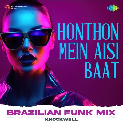 Honthon Mein Aisi Baat - Brazilian Funk Mix By Knockwell, Lata Mangeshkar's cover