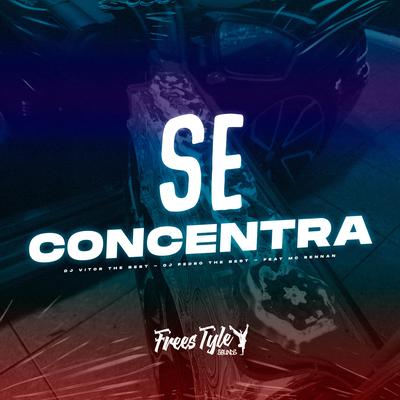 Se Concentra By DJ VITOR THE BEST, djpedrothebest, FreesTyle Sounds, Mc Rennan's cover