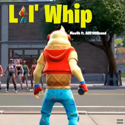 Lil' Whip By Meesh, AOB100round's cover