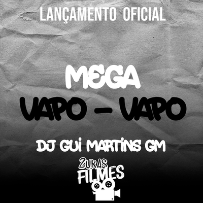 MEGA VAPO - VAPO- LANÇAMENTO OFICIAL- ZUKAS FILMES By Dj Gui Martins GM, Mc Gw, MC Saci's cover