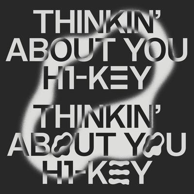 Thinkin' About You By H1-KEY's cover