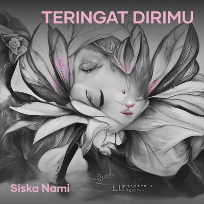 Teringat Dirimu By Siska nami's cover