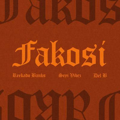Fakosi By Reekado Banks, Seyi Vibez, Del B's cover