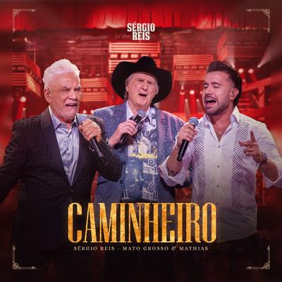 Caminheiro (Ao Vivo) By Sérgio Reis, Matogrosso & Mathias's cover