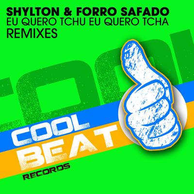 Eu Quero Tchu Eu Quero Tcha (Andre Rizo & Sebastian Crayn Remix) By Andre Rizo, Sebastian Crayn, Shylton, Forro Safado's cover