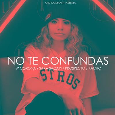 No Te Confundas (feat. W Corona, Kacho & Prospecto)'s cover