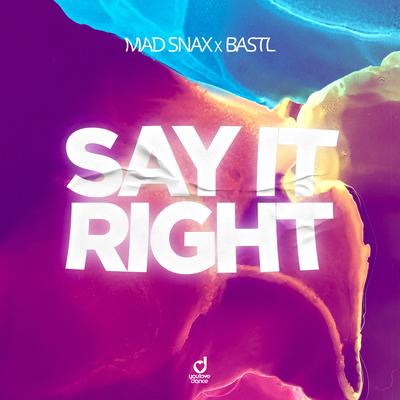Say It Right By MAD SNAX, BASTL's cover
