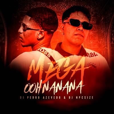 MEGAO OH NANANA By DJ NpcSize, Dj Pedro Azevedo's cover