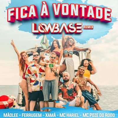 Fica à Vontade (Low Base Remix) By Mãolee, Low Base, Xamã, Ferrugem, MC Hariel, Mc Poze do Rodo, Mc Davi's cover