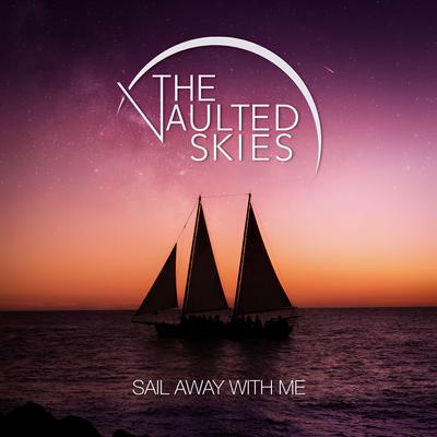 Sail Away With Me By The Vaulted Skies's cover