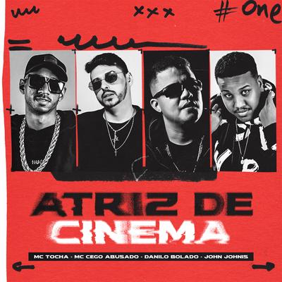 Atriz de Cinema By John Johnis, Mc Cego Abusado, Danilo Bolado, Mc Tocha's cover