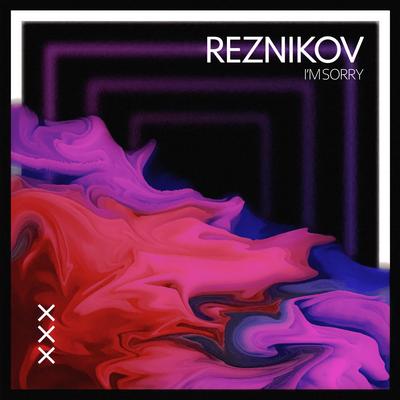 I’m Sorry By Reznikov's cover