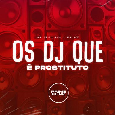 Os Dj Que É Prostituto By DJ Feeh 011, Mc Gw's cover