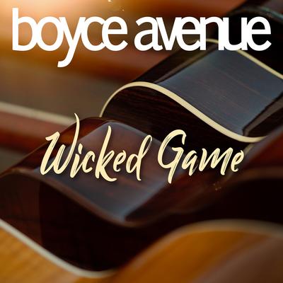 Wicked Game By Boyce Avenue's cover