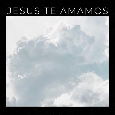 Jesus te Amamos (Acoustic)'s cover