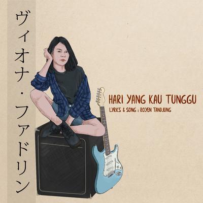 Hari Yang Kau Tunggu By Royen Tandjung's cover