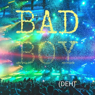 BAD BOY (DEH) By DEJOTA E HIJO's cover