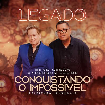 Conquistando o Impossível (Legado) By Beno César, Anderson Freire's cover