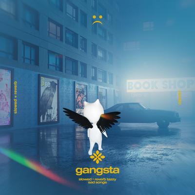 gangsta - slowed + reverb's cover