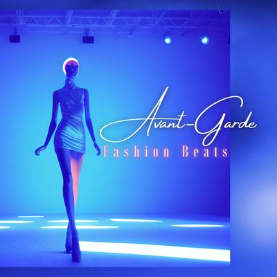 Avant-Garde Fashion Beats - Electronic House Music for Cutting-Edge Fashion Catwalks's cover