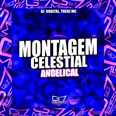 Montagem Celestial Angelical By DJ ORBITAL, THEUZ MC, MC GRINGO 22's cover