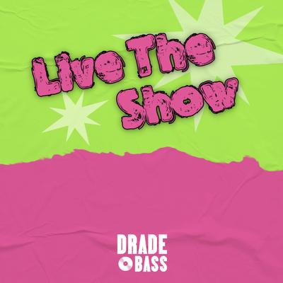 Live the Show By Drade Bass Music's cover