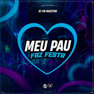 Meu Pau Faz Festa By Dj VN Maestro's cover