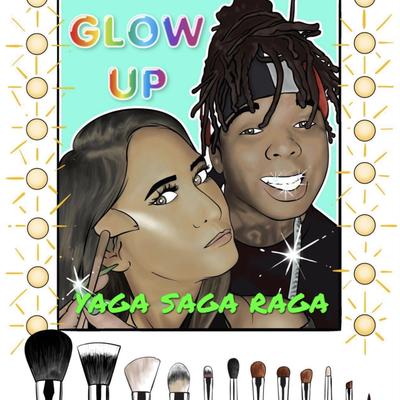 Glow Up By Yaga Saga Raga's cover