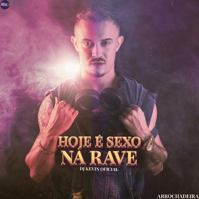 Hoje É Sexo na Rave (feat. Mc Gw) (feat. Mc Gw) By Dj Kevin Oficial, Mc Gw's cover