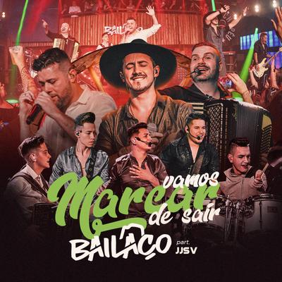 Vamos Marcar de Sair By Grupo Bailaço, JJSV Julian e Juliano's cover