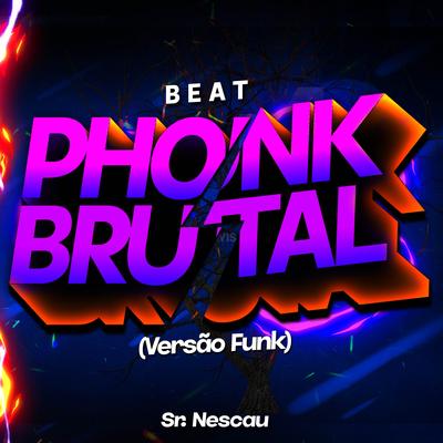 Beat Phonk Brutal (Funk) By Sr. Nescau's cover