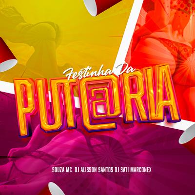 Festinha da Putaria By Dj Sati Marconex, DJ Alisson Santos, Souza Mc!'s cover