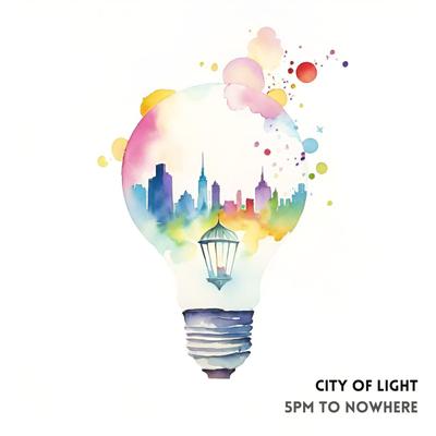 City of Light By 5pm to Nowhere's cover