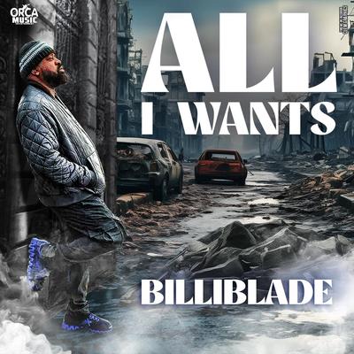 All I Wants By Billiblade's cover
