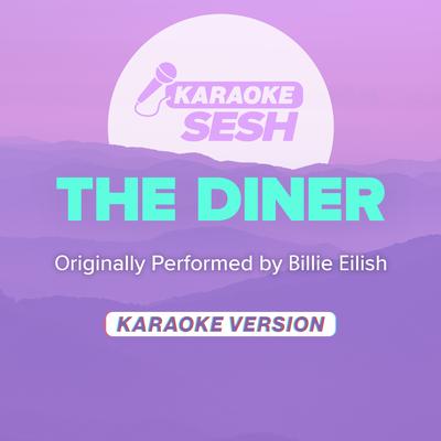 THE DINER (Originally Performed by Billie Eilish) (Karaoke Version) By karaoke SESH's cover