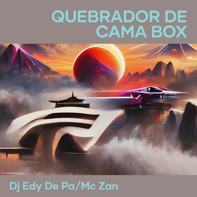 Quebrador de Cama Box By dj edy de pa, mc zan's cover
