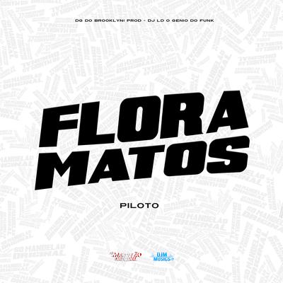 Flora Matos - Piloto By DJ LD o Gênio do Funk, DG DO BROOKLYN's cover