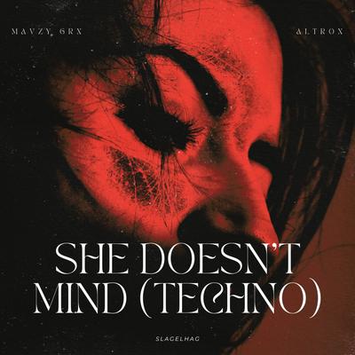 She Doesn't Mind (Techno) By mavzy grx, Altrøx's cover