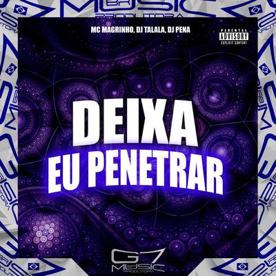 Deixa Eu Penetrar By Mc Magrinho, DJ Talala, DJ Pena's cover