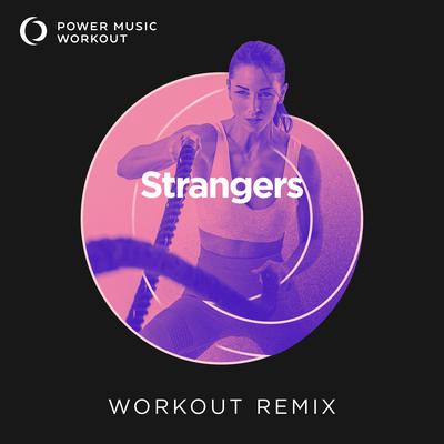 Strangers (Workout Remix 128 BPM) By Power Music Workout's cover