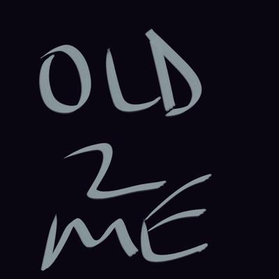 Old 2 Me :) New 2 You's cover