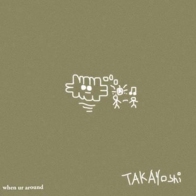 when ur around By Takayoshi's cover