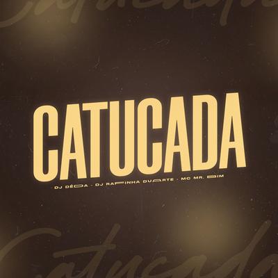 Catucada By Dj Dédda, DJ Rafinha Duarte, Mc Mr. Bim's cover