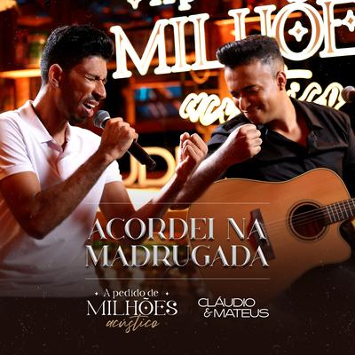 Acordei na Madrugada (A Pedido de Milhões) (Acústico) By Cláudio Mateus's cover