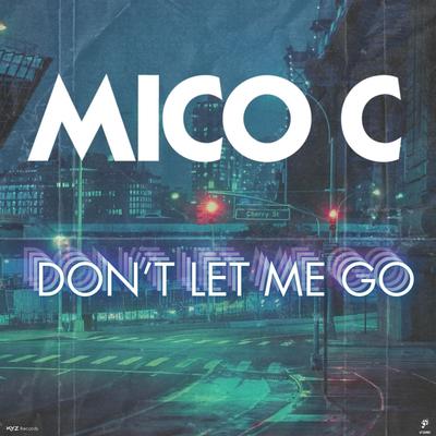 Mico C (Don't Let Me Go) By Mico C's cover